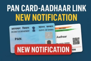 PAN Card Aadhaar Link New Notification 2025: पूरा विवरण